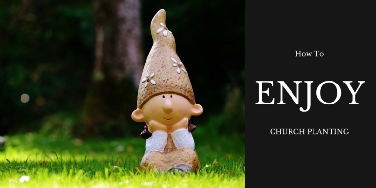 how_to_enjoy_church_planting_2015