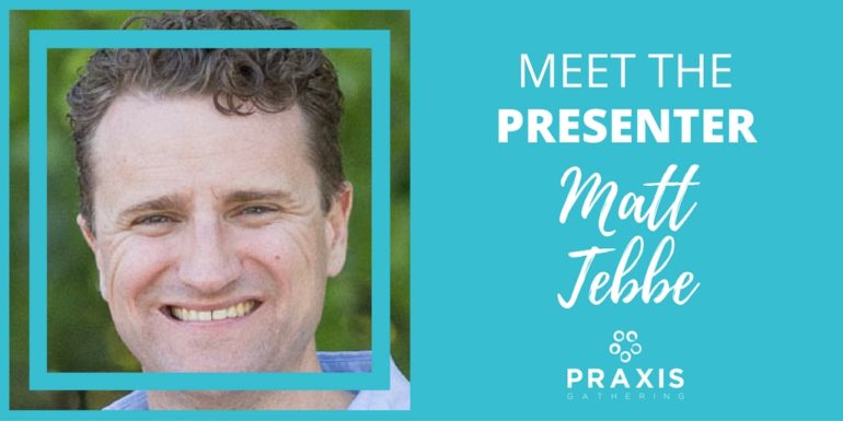 matt tebbe praxis gathering 16