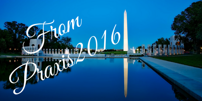 praxis 2016 recap