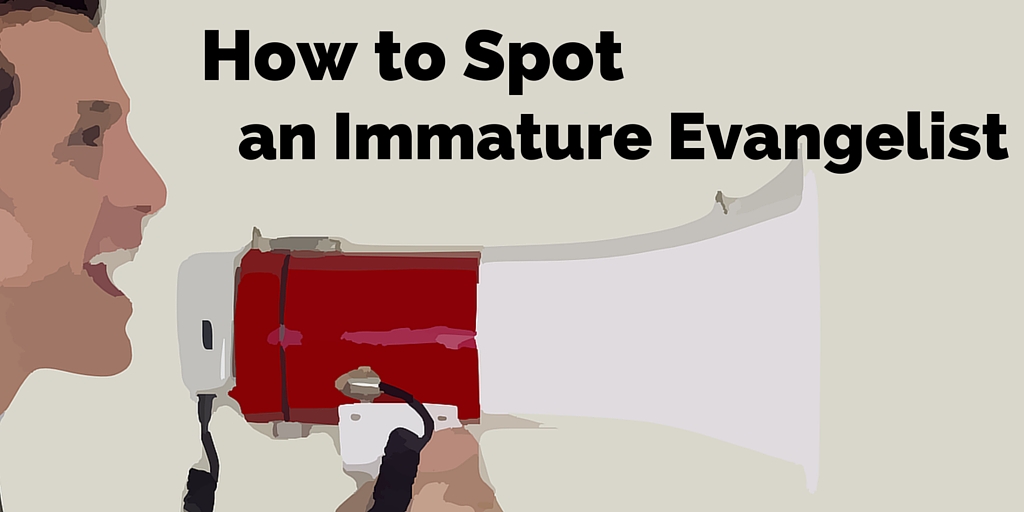 V3 2016 How to Spot an Immature Evangelist